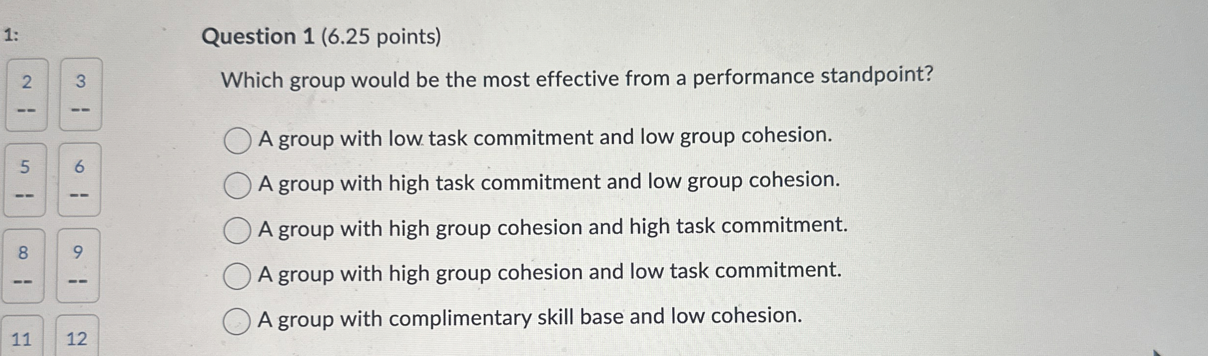  Question 1(6.25 points) Which group would be the most effective from