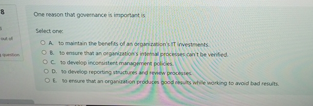  8 One reason that governance is important is Select one: A.