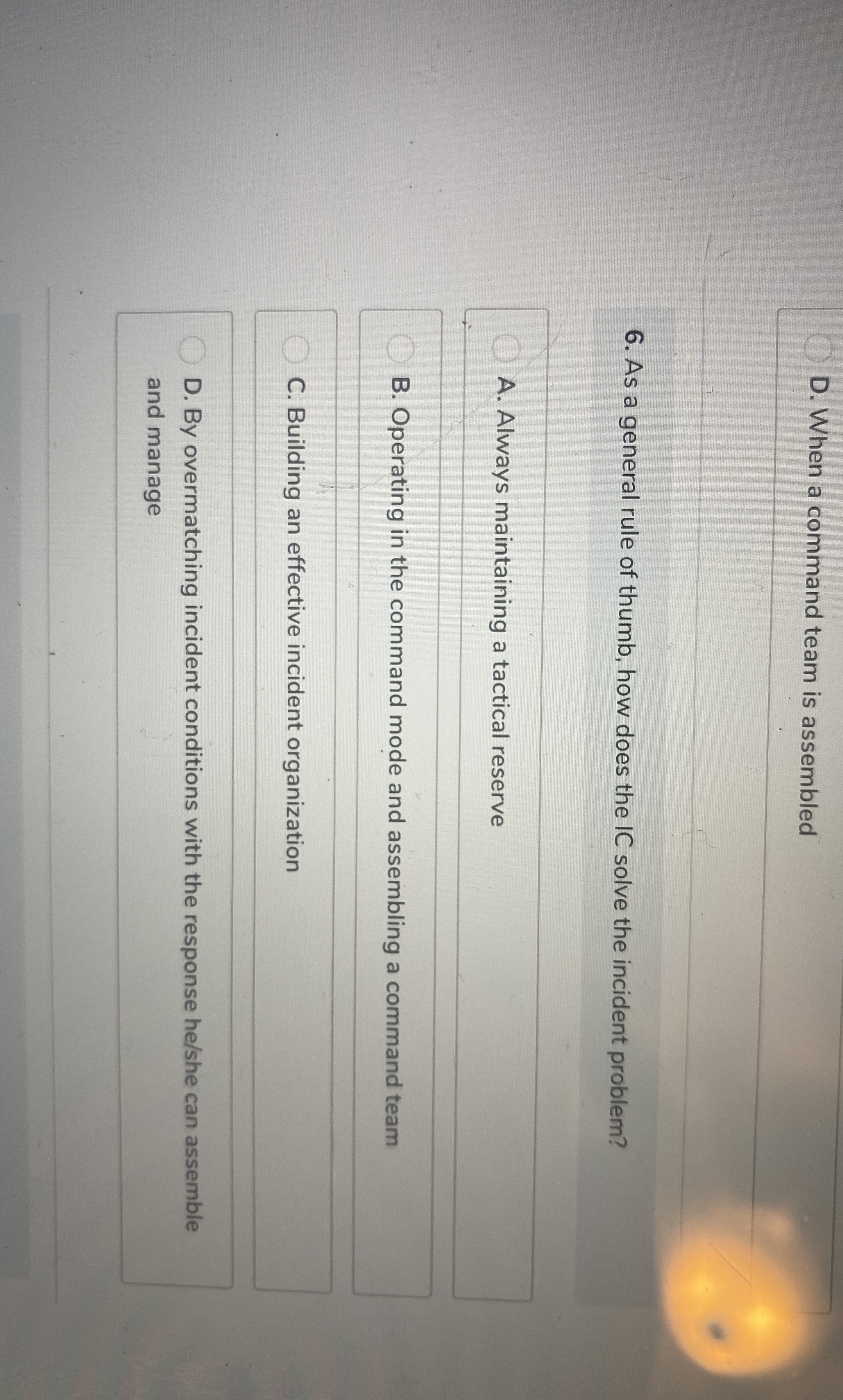  D. When a command team is assembled 6. As a general