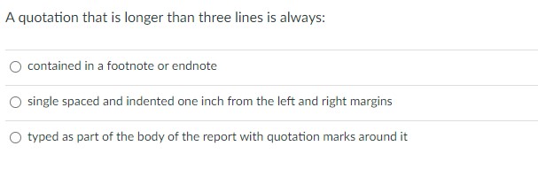  A quotation that is longer than three lines is always: contained