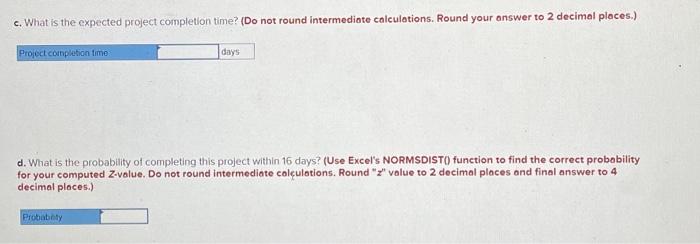 b. What is the critical path? A-C-F-H A.D.F.H A-D.G.H B.E-G-H c. What