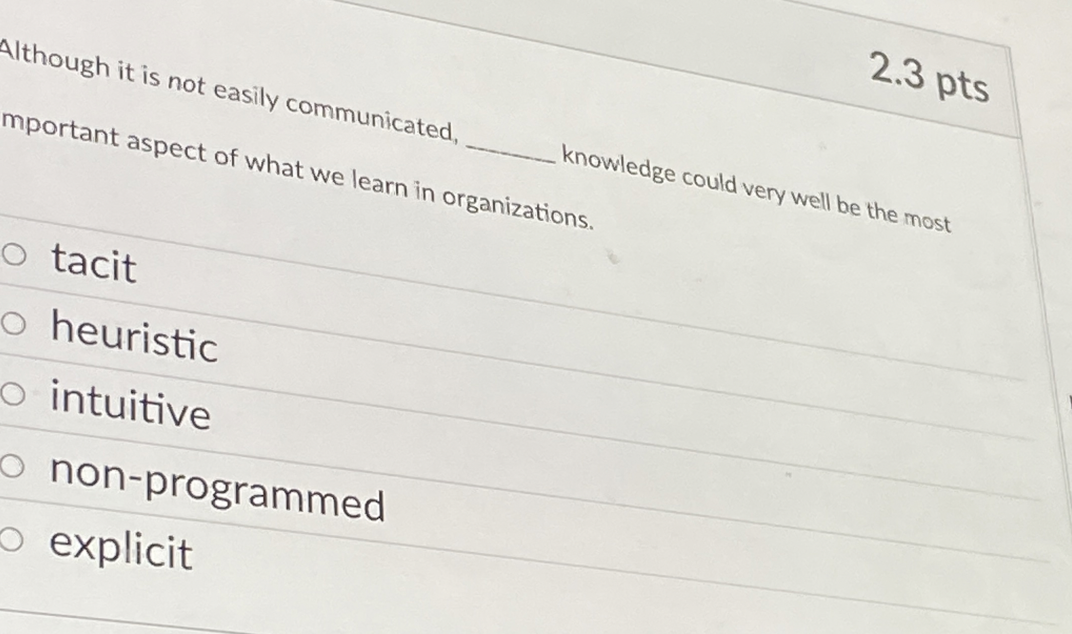  2.3 pts Although it is not easily communicated, , knowledge could
