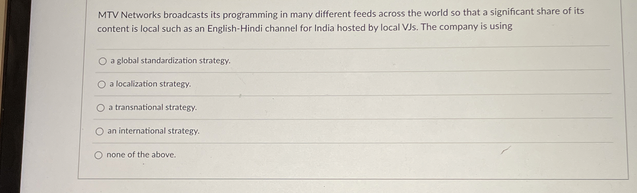  MTV Networks broadcasts its programming in many different feeds across the