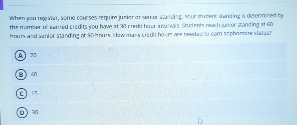  When you register, some courses require junior or senior standing. Your