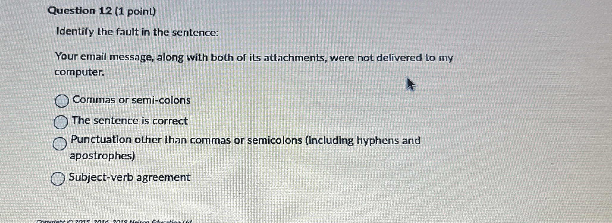  Question 12(1 point) Identify the fault in the sentence: Your email