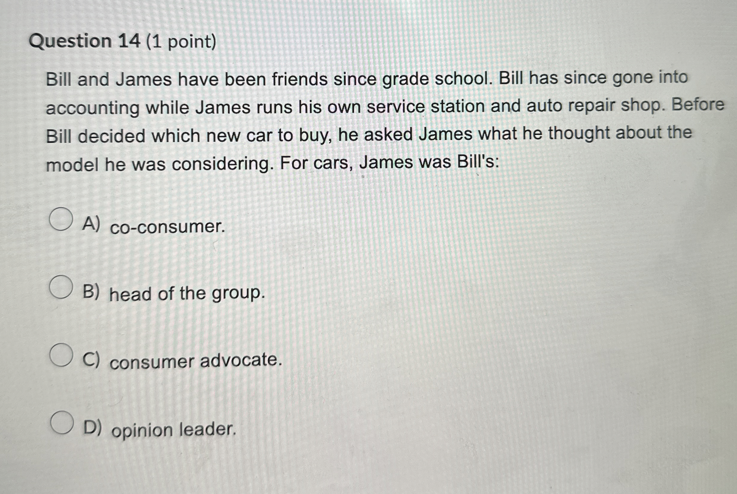  Question 14(1 point) Bill and James have been friends since grade