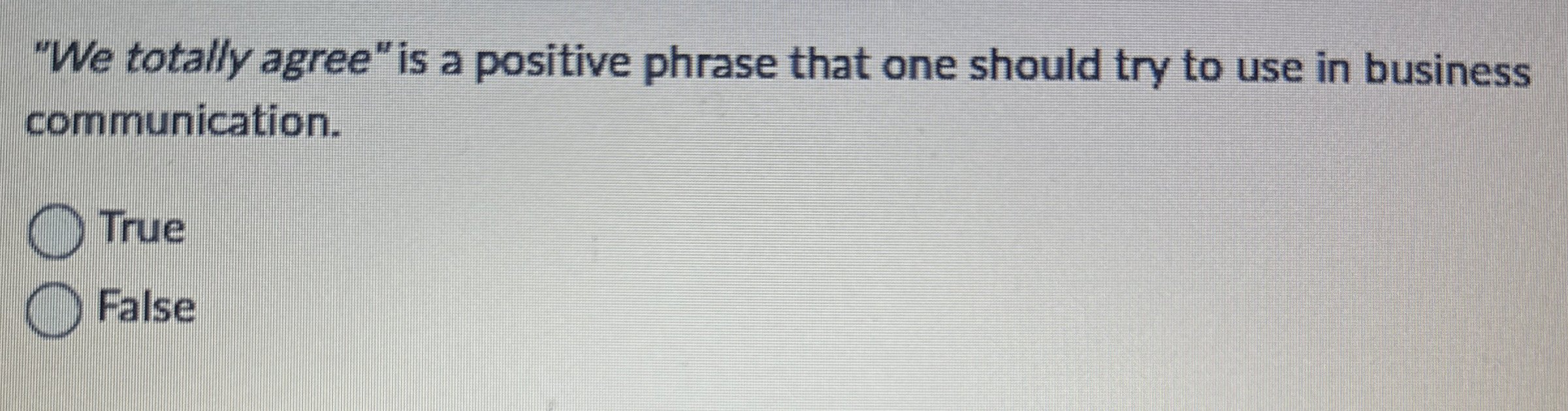  "We totally agree" is a positive phrase that one should try