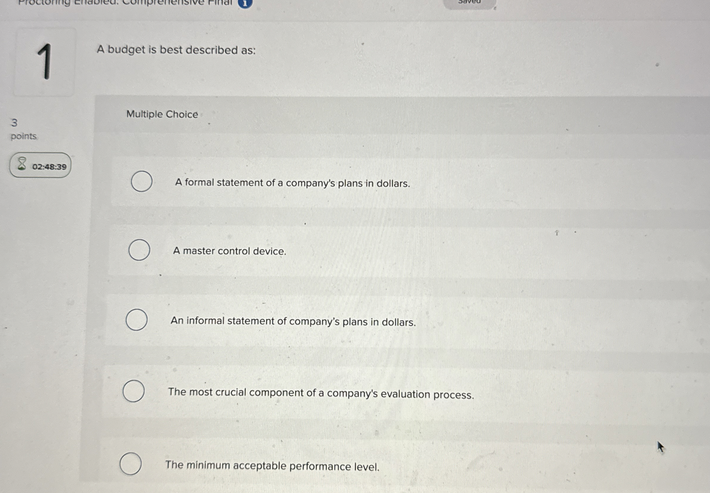  A budget is best described as: Multiple Choice ints 02:49:29 A