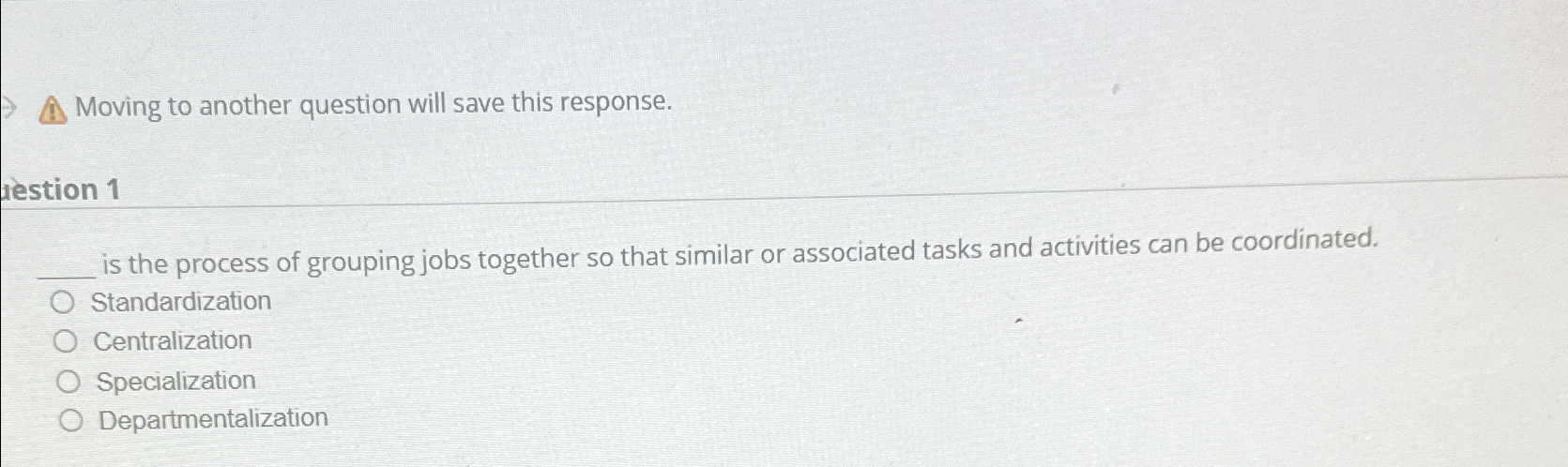  Moving to another question will save this response. destion 1 is