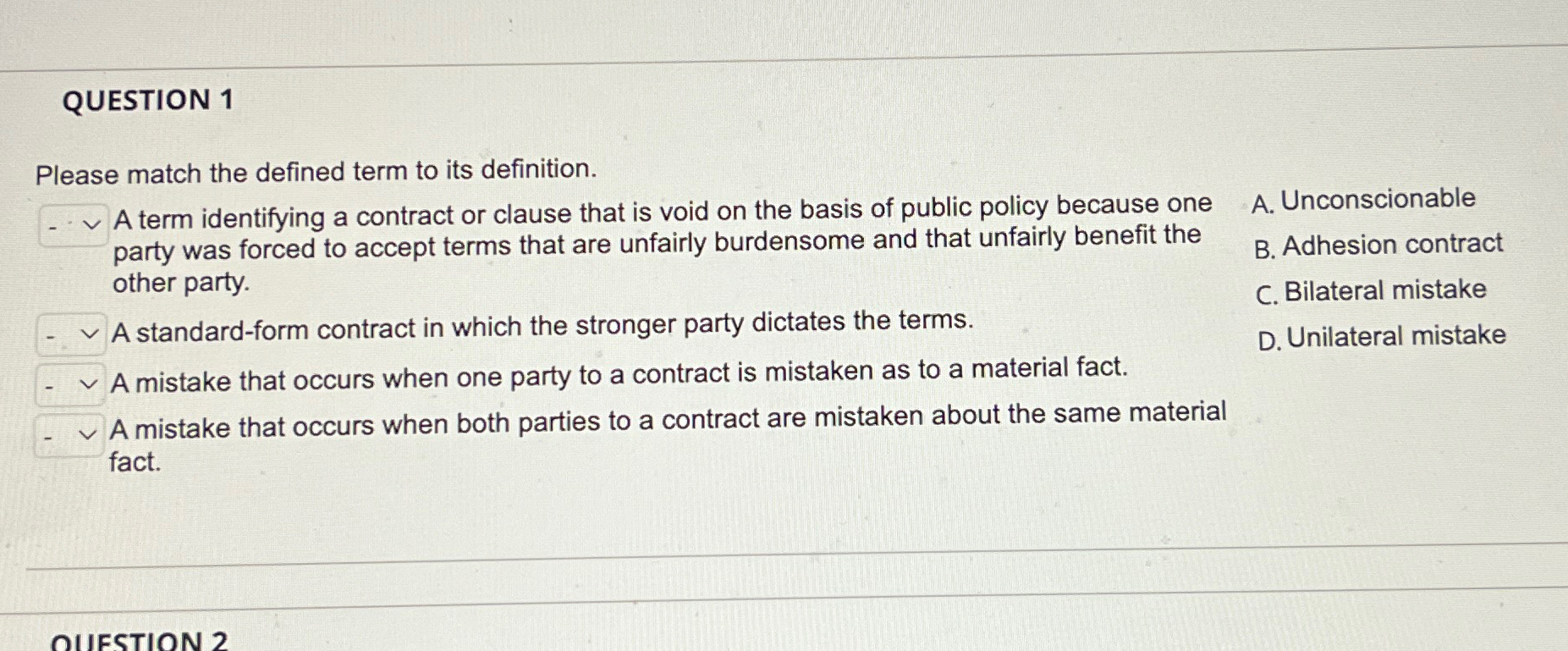  QUESTION 1 Please match the defined term to its definition. A