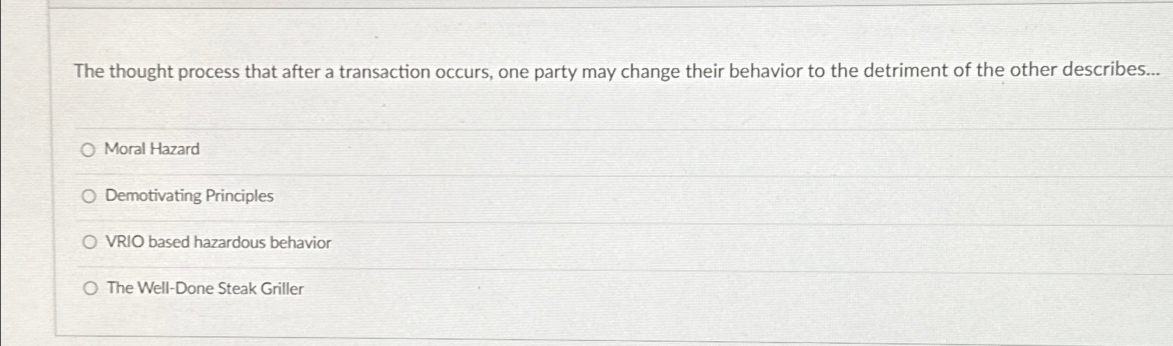  The thought process that after a transaction occurs, one party may