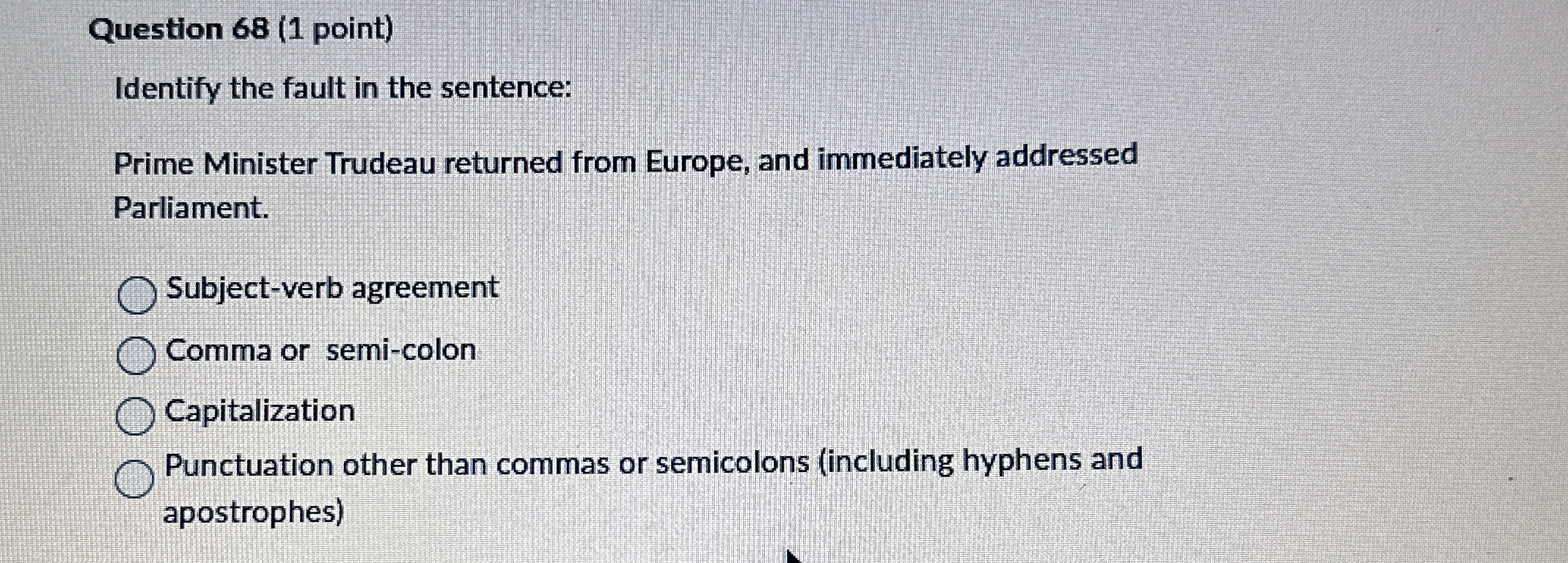  Question 68(1 point) Identify the fault in the sentence: Prime Minister
