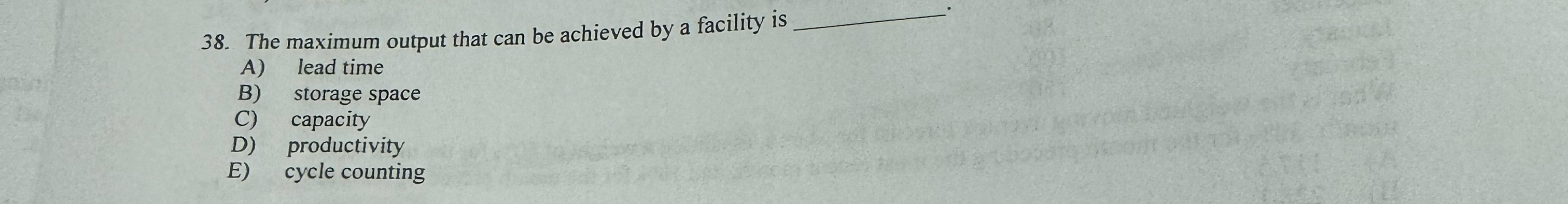  The maximum output that can be achieved by a facility is