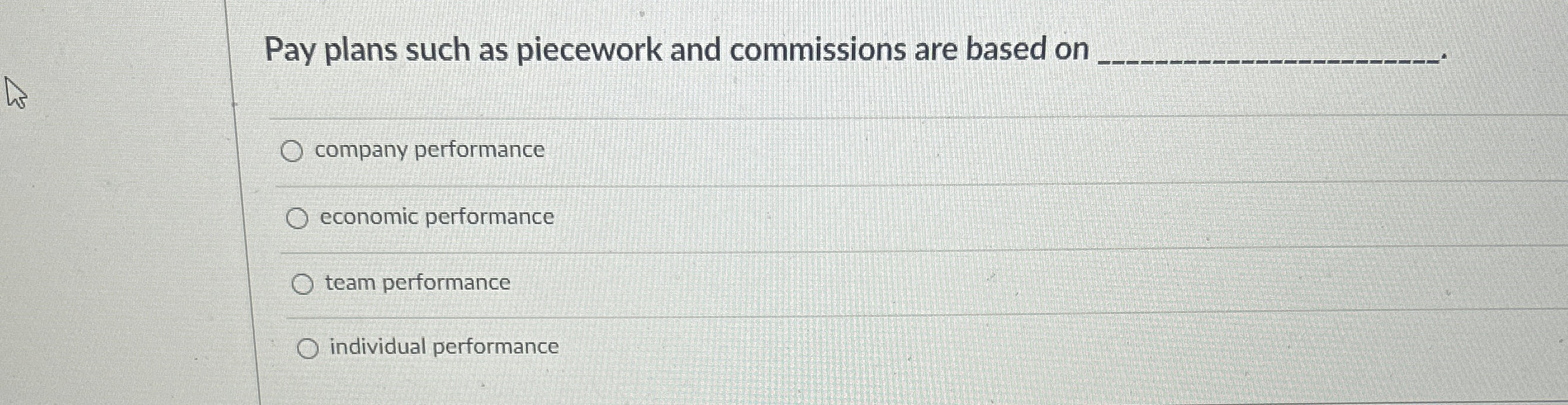  Pay plans such as piecework and commissions are based on company