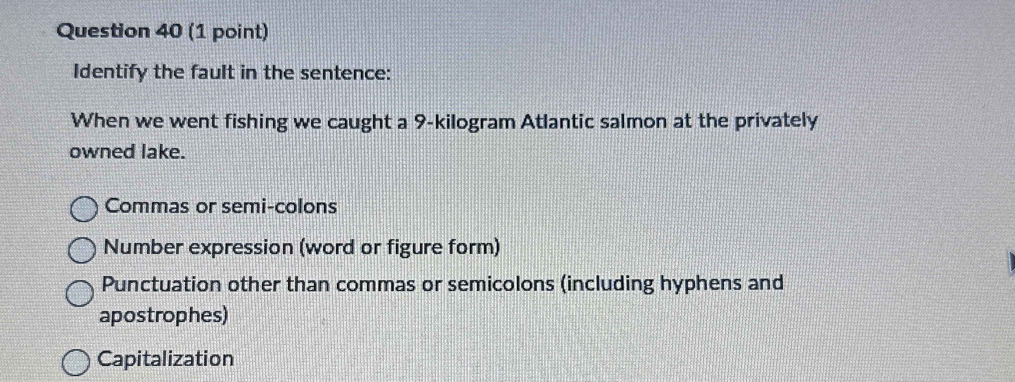  Question 40(1 point) Identify the fault in the sentence: When we
