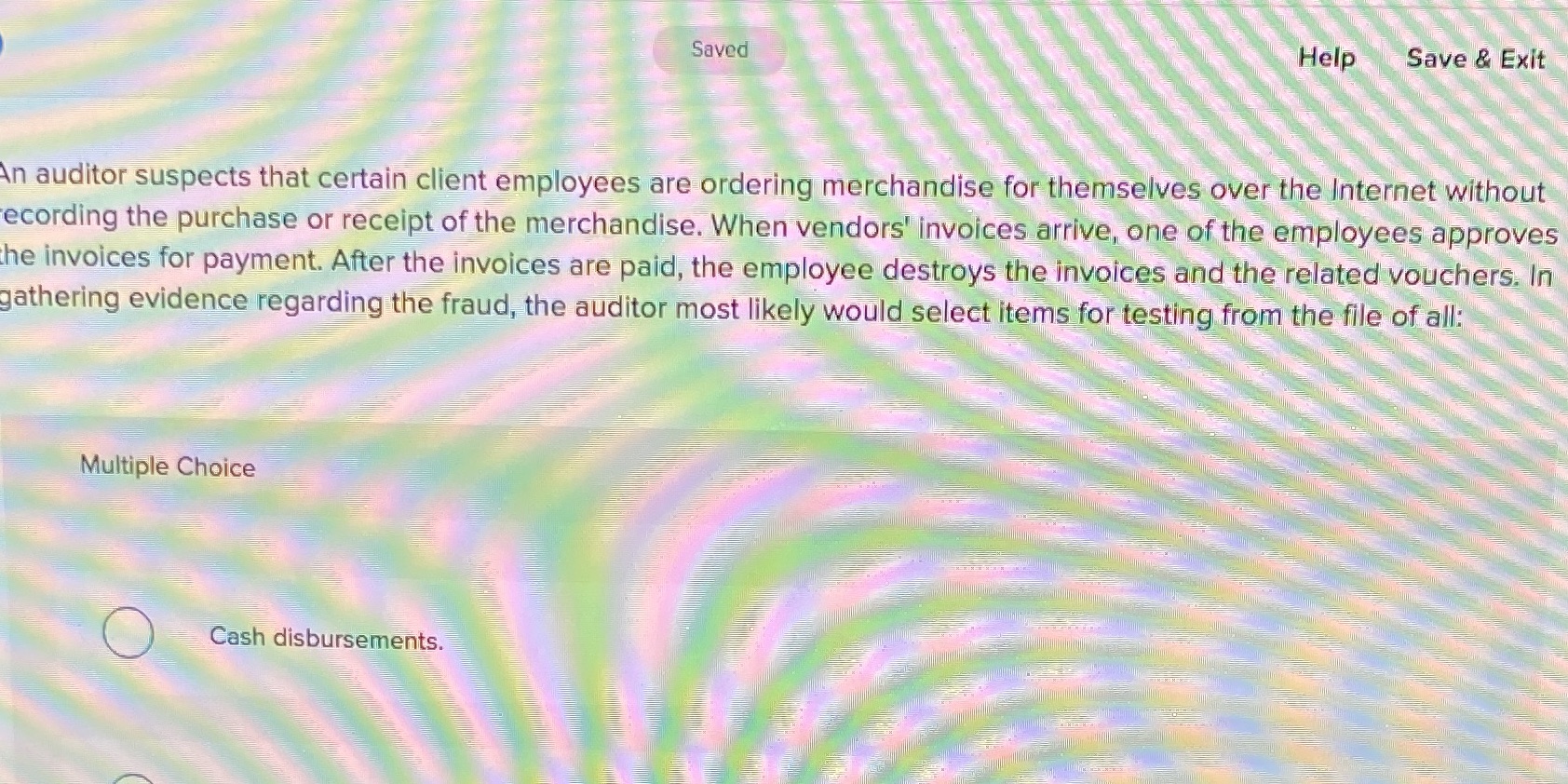 Saved Help Save & Exit An auditor suspects that certain client