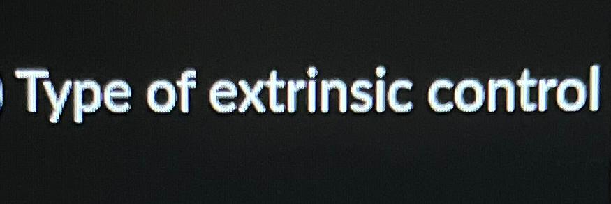  Type of extrinsic control 
