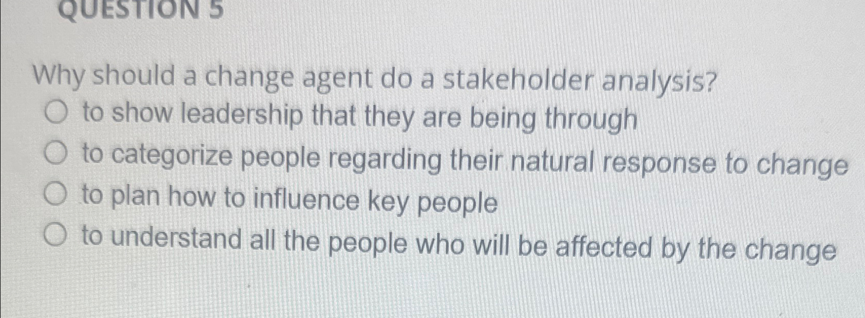  Why should a change agent do a stakeholder analysis? to show