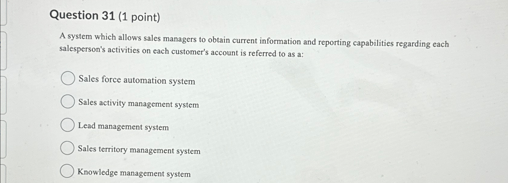  Question 31(1 point) A system which allows sales managers to obtain
