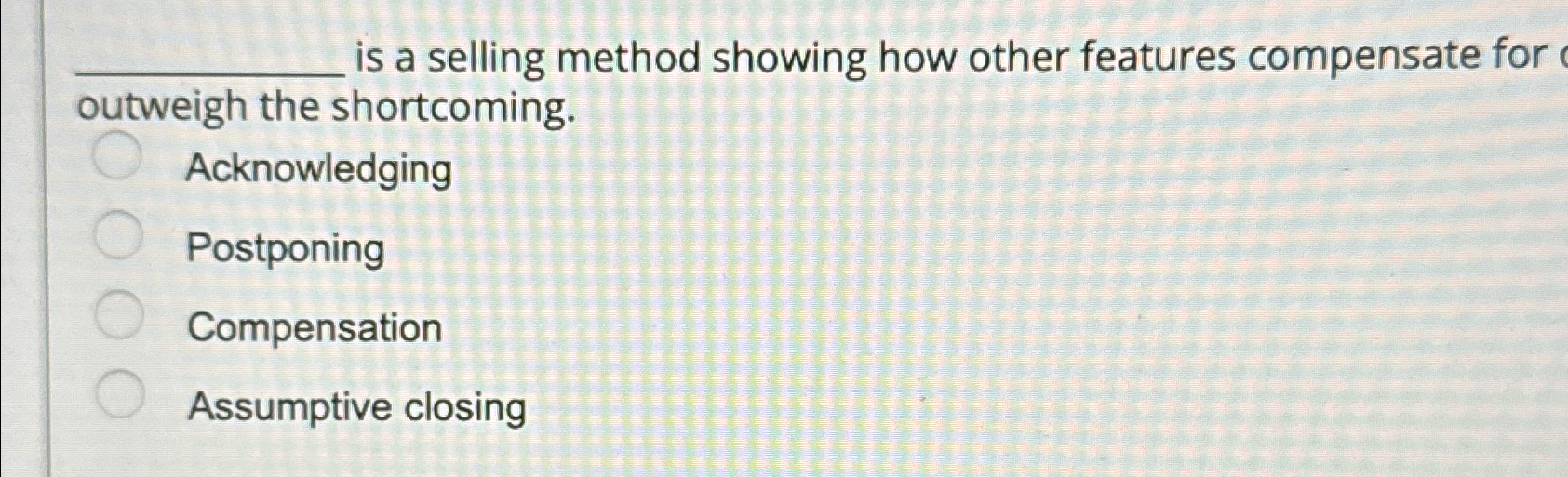  is a selling method showing how other features compensate for outweigh