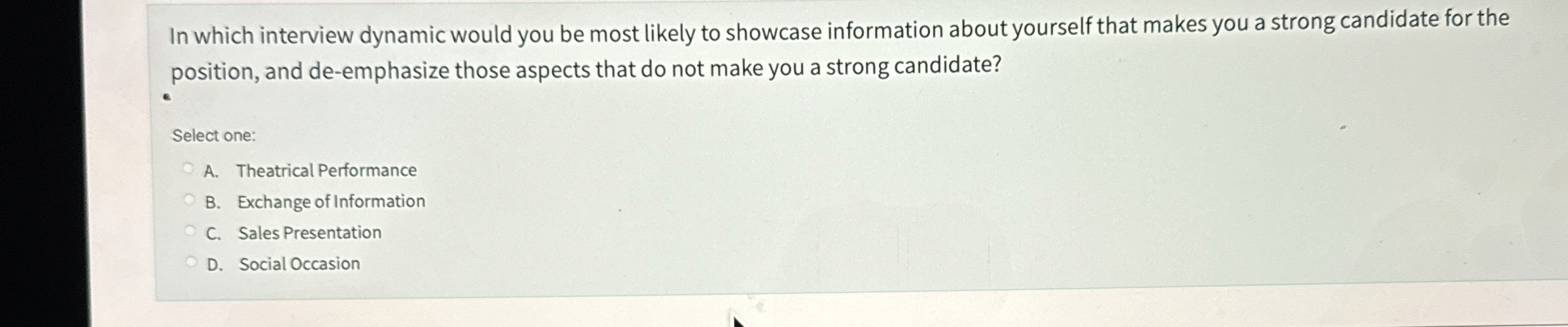  In which interview dynamic would you be most likely to showcase