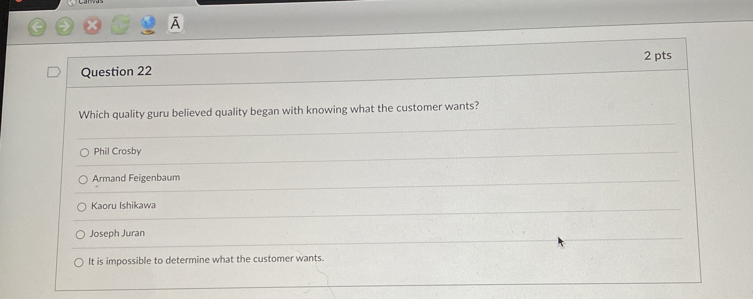  Question 22 2 pts Which quality guru believed quality began with