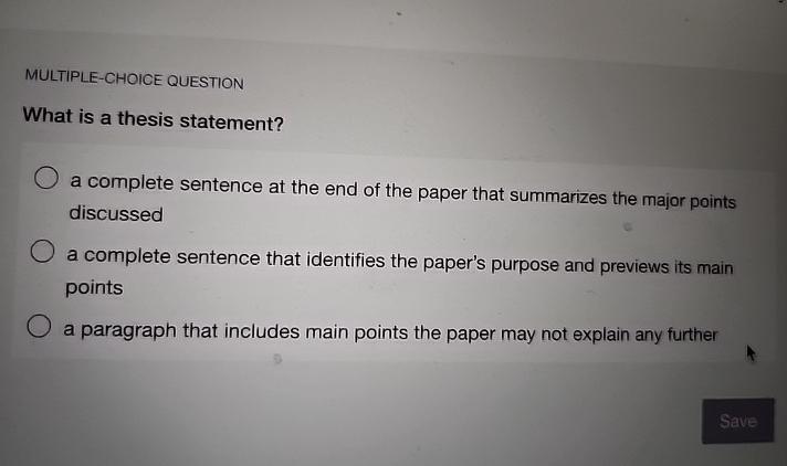  MULTIPLE-CHOICE QUESTION What is a thesis statement? a complete sentence at