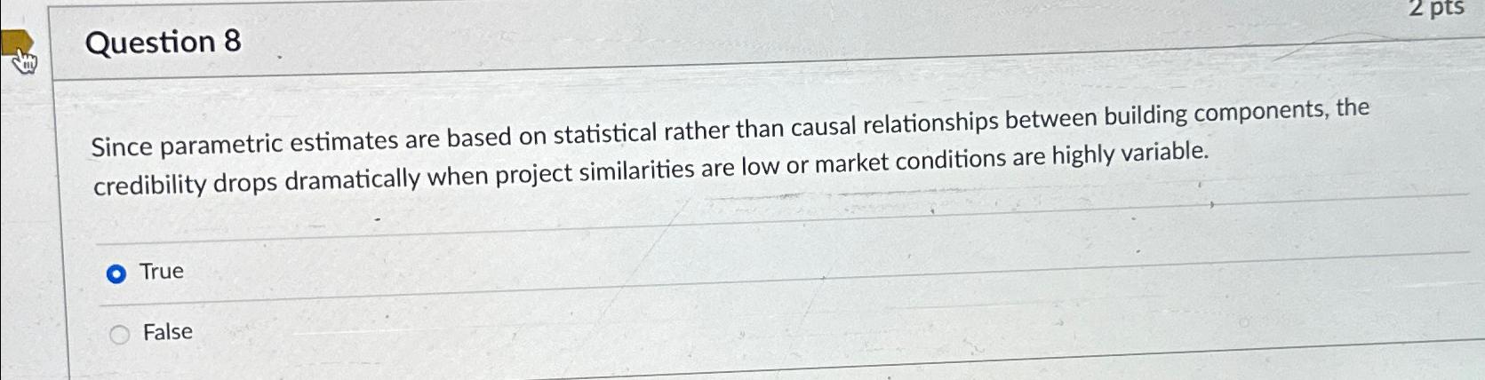  Question 8 Since parametric estimates are based on statistical rather than