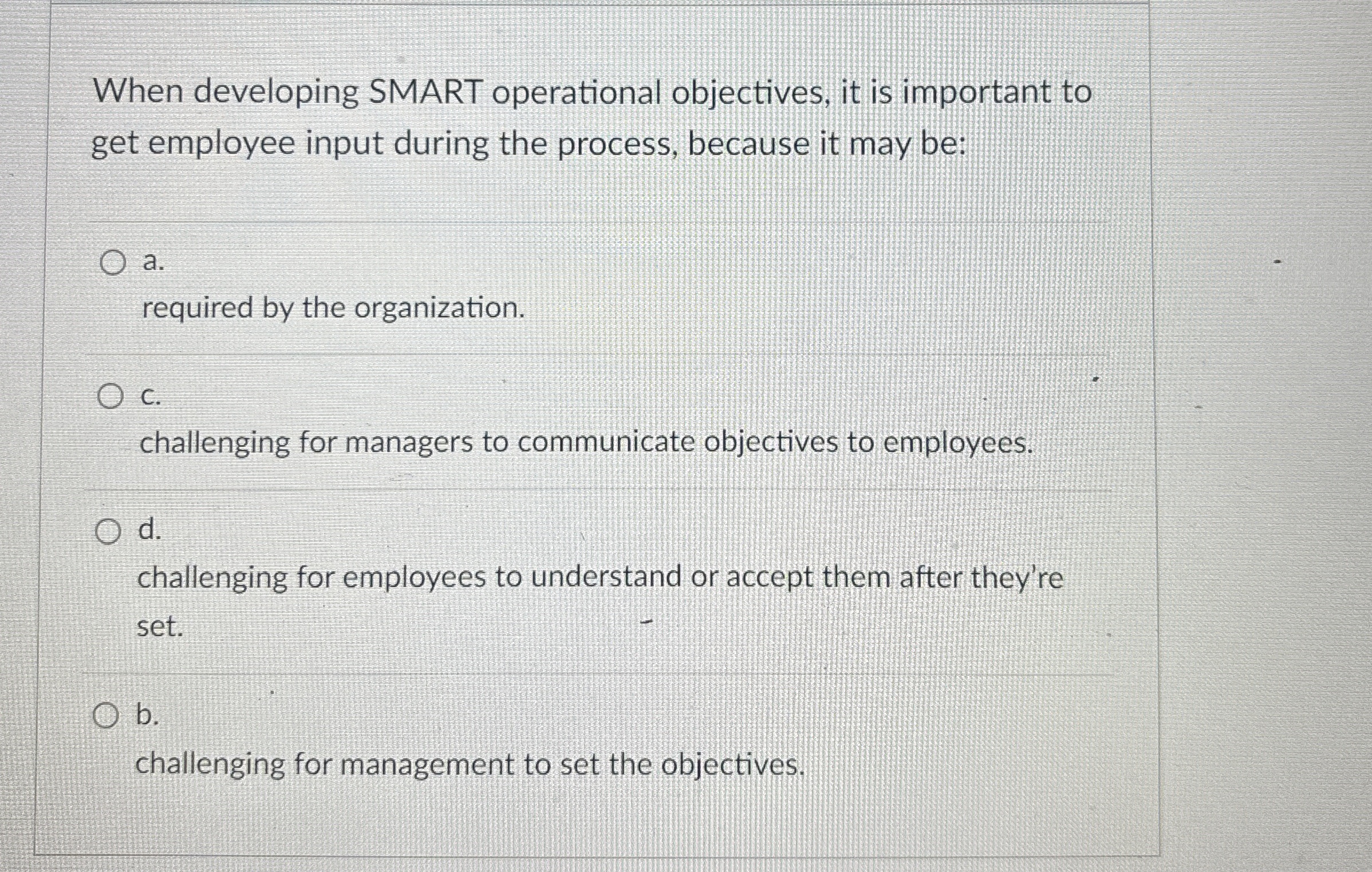  When developing SMART operational objectives, it is important to get employee