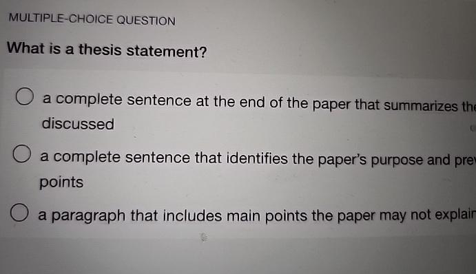  MULTIPLE-CHOICE QUESTION What is a thesis statement? a complete sentence at
