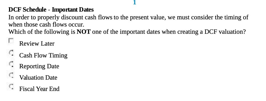 1 DCF Schedule - Important Dates In order to properly discount