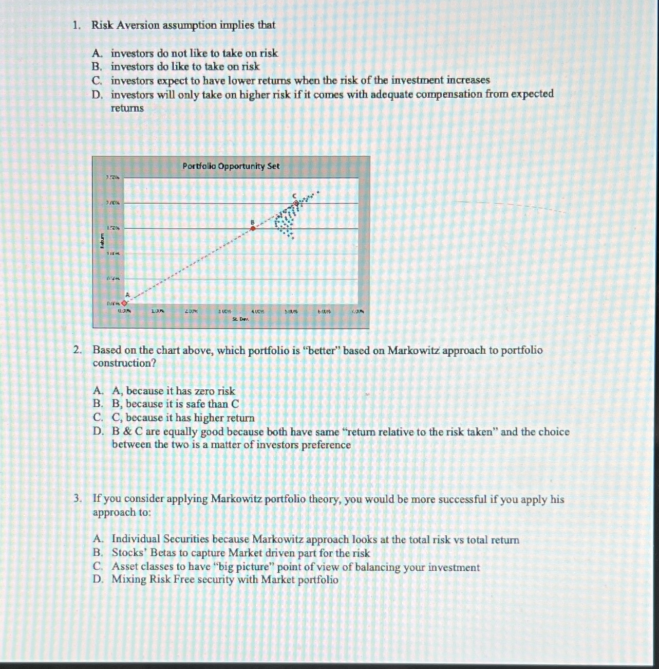 1. Risk Aversion assumption implies that A. investors do not like
