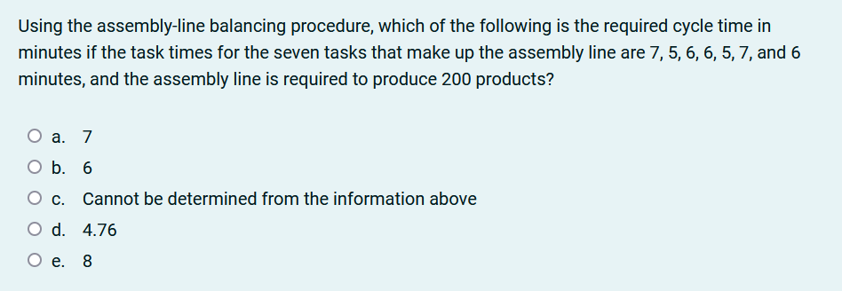  Using the assembly-line balancing procedure, which of the following is the
