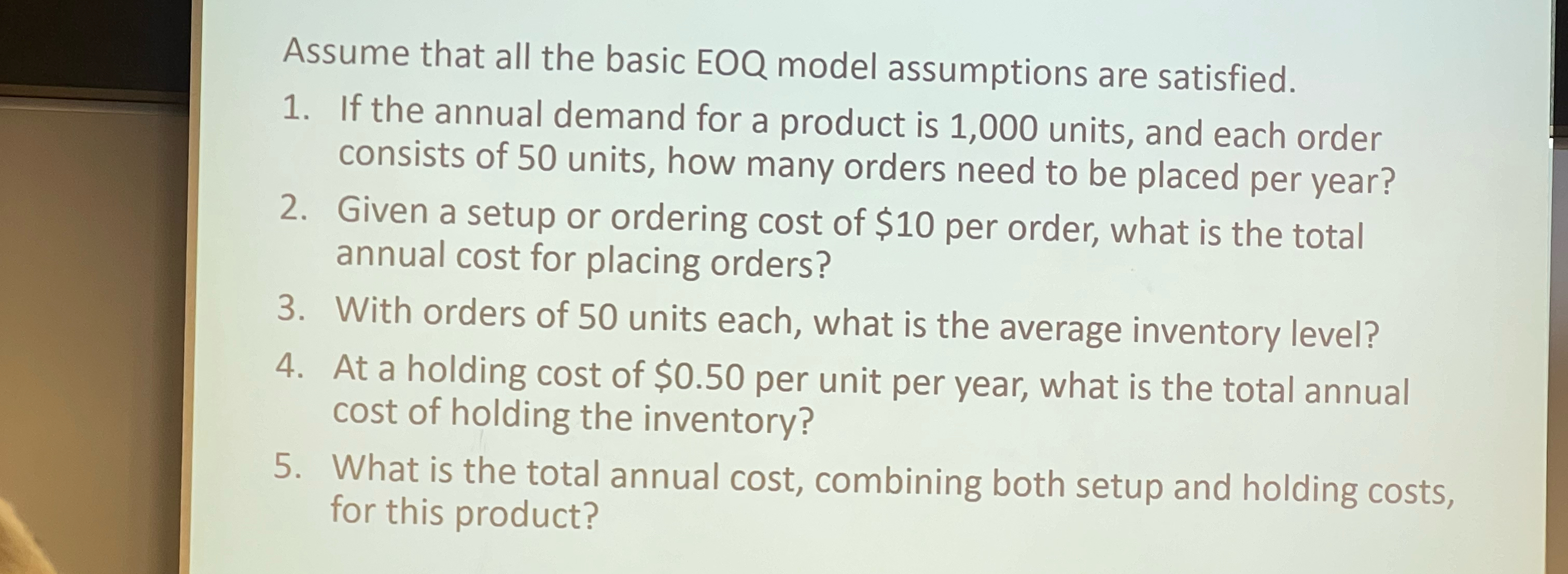  Assume that all the basic EOQ model assumptions are satisfied. If