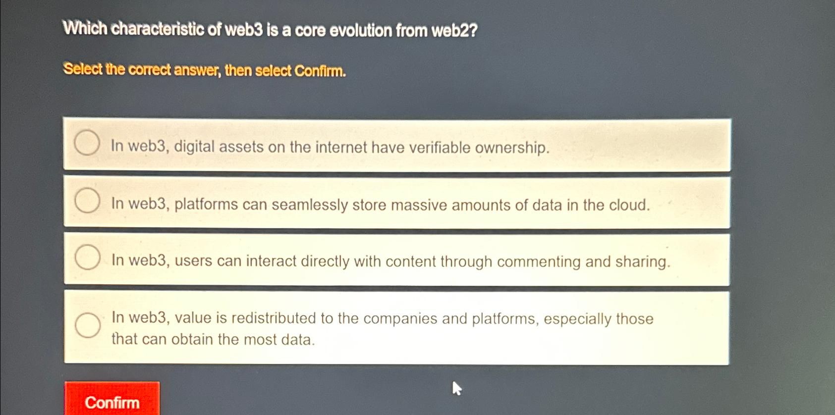  Which characteristic of web3 is a core evolution from web2? Select