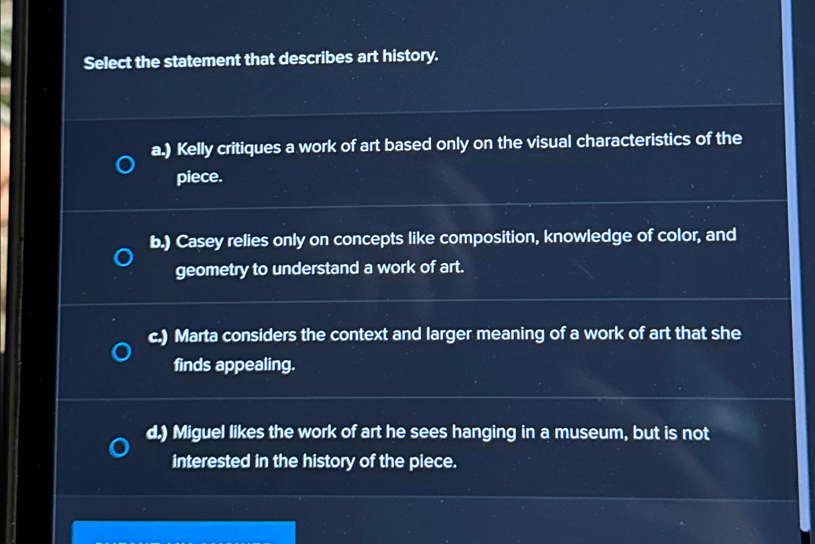  Select the statement that describes art history. a.) Kelly critiques a