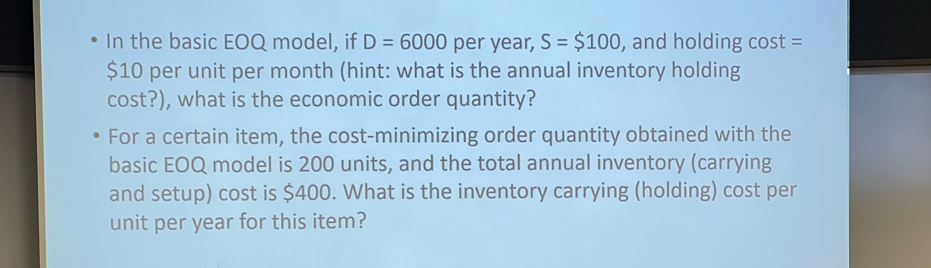  In the basic EOQ model, if D=6000 per year, S=$100, and