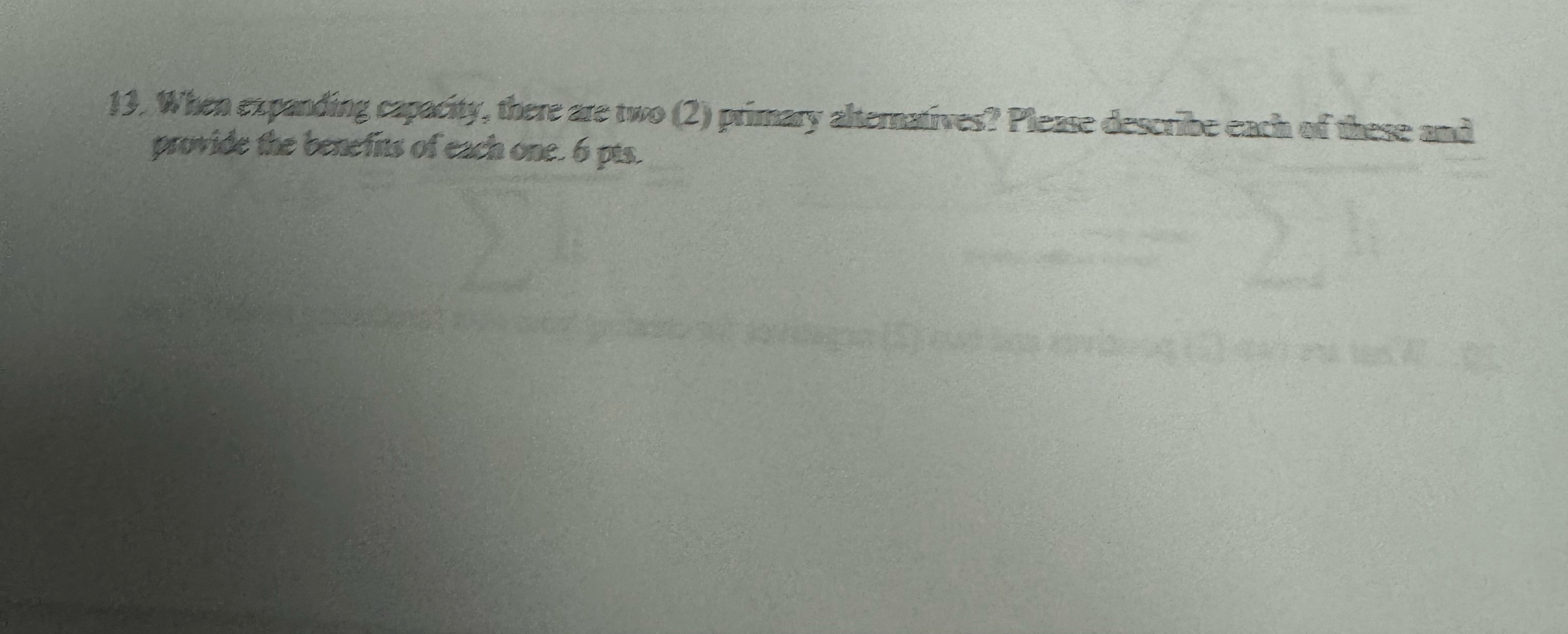  When expanding capacity, there are two (2) primary alternatives? Please describe