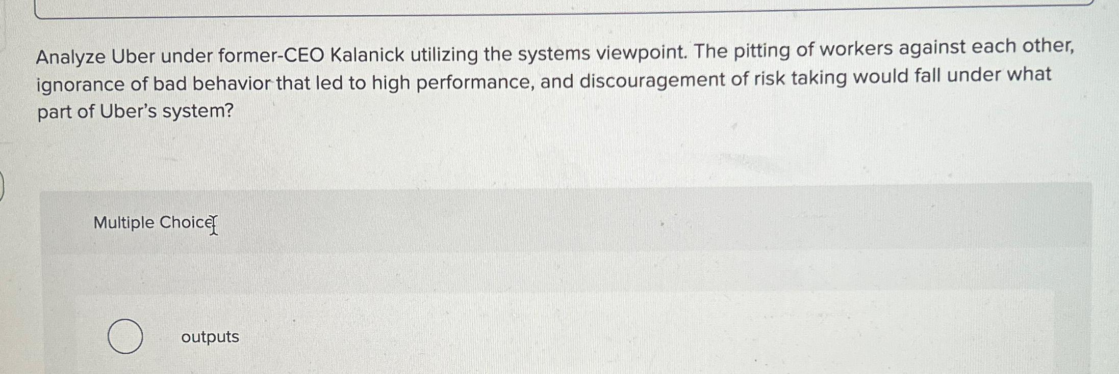  Analyze Uber under former-CEO Kalanick utilizing the systems viewpoint. The pitting