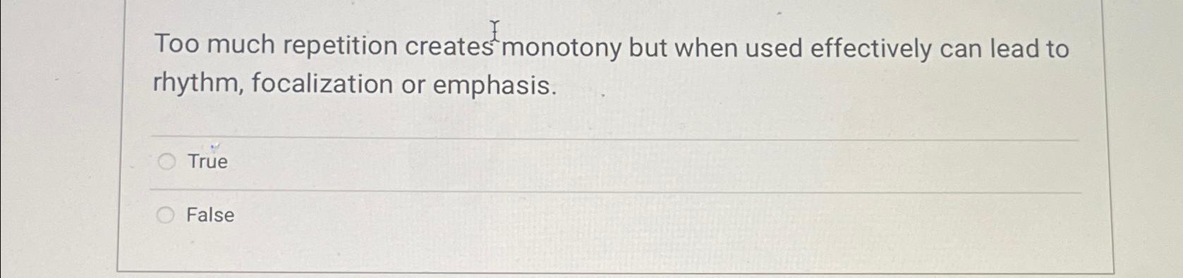  Too much repetition creates ?hat(T) monotony but when used effectively can