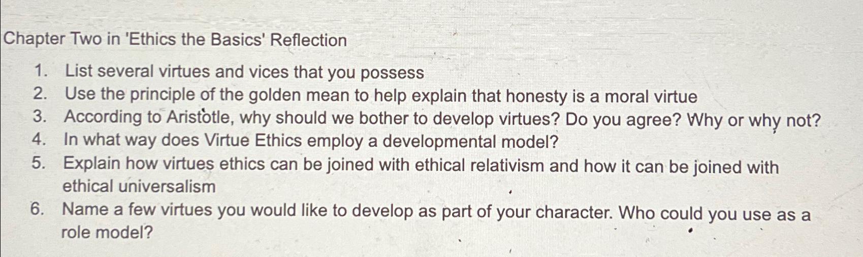  Chapter Two in 'Ethics the Basics' Reflection List several virtues and