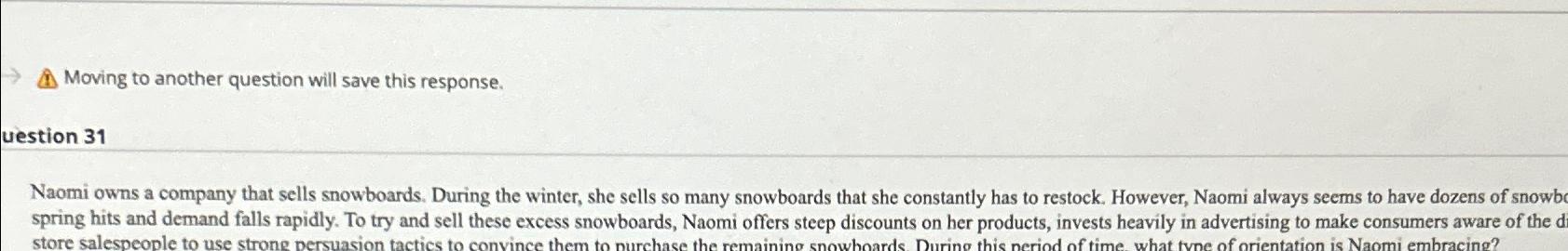  Moving to another question will save this response. uestion 31 Naomi