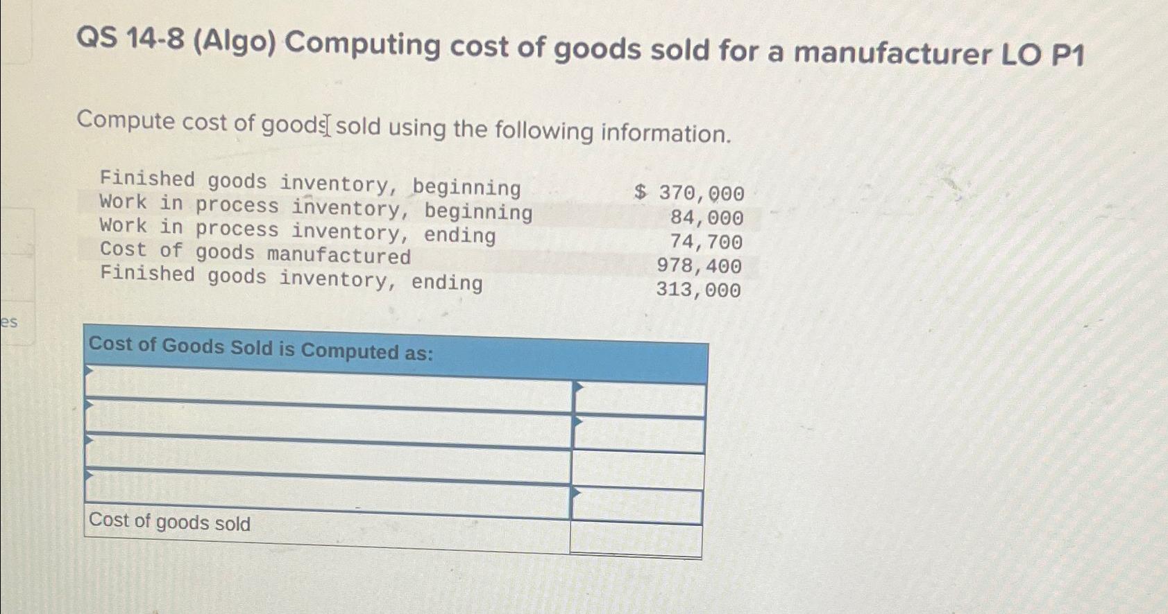  QS 14-8(Algo) Computing cost of goods sold for a manufacturer LO