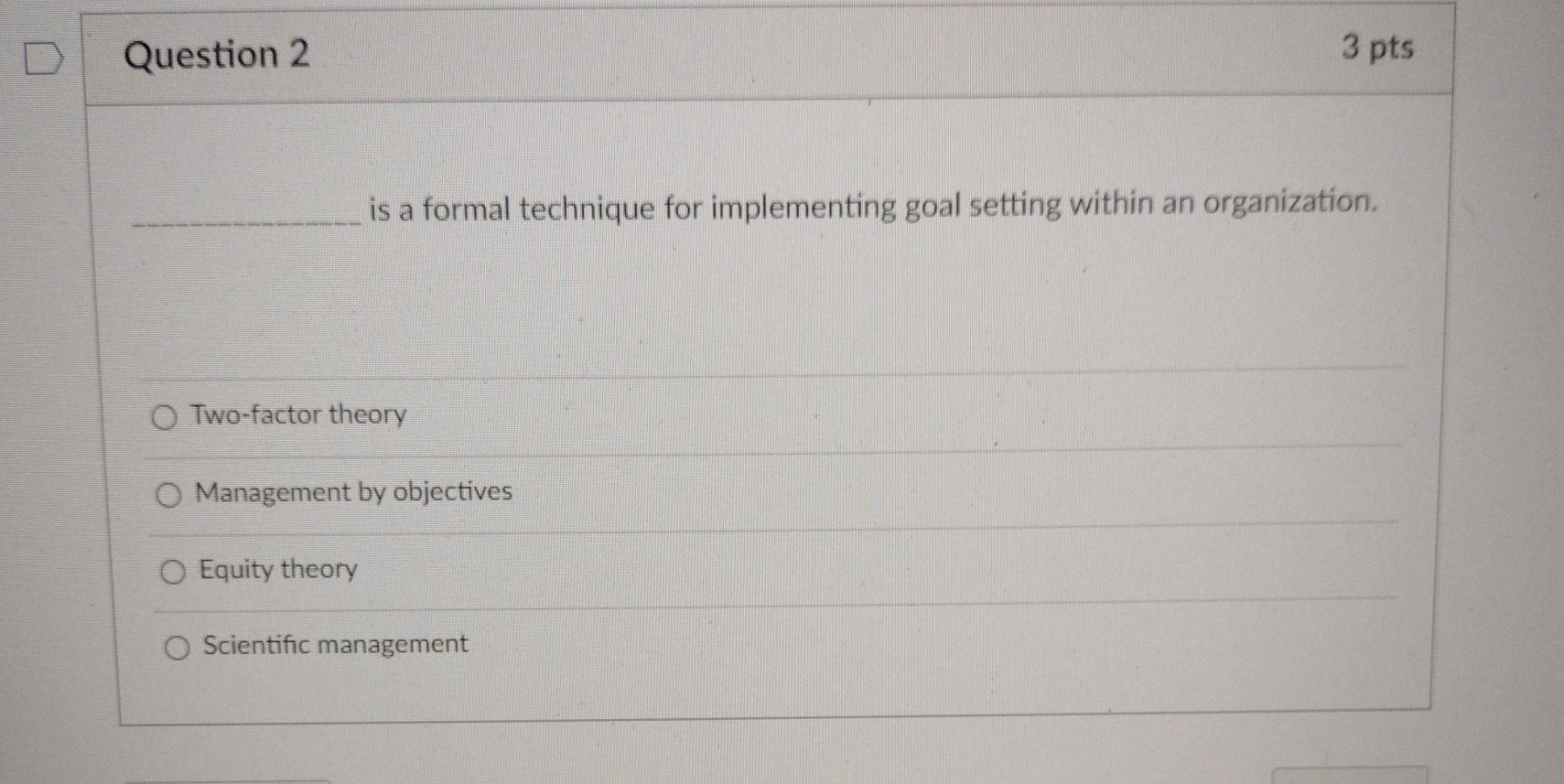  Question 2 3 pts is a formal technique for implementing goal