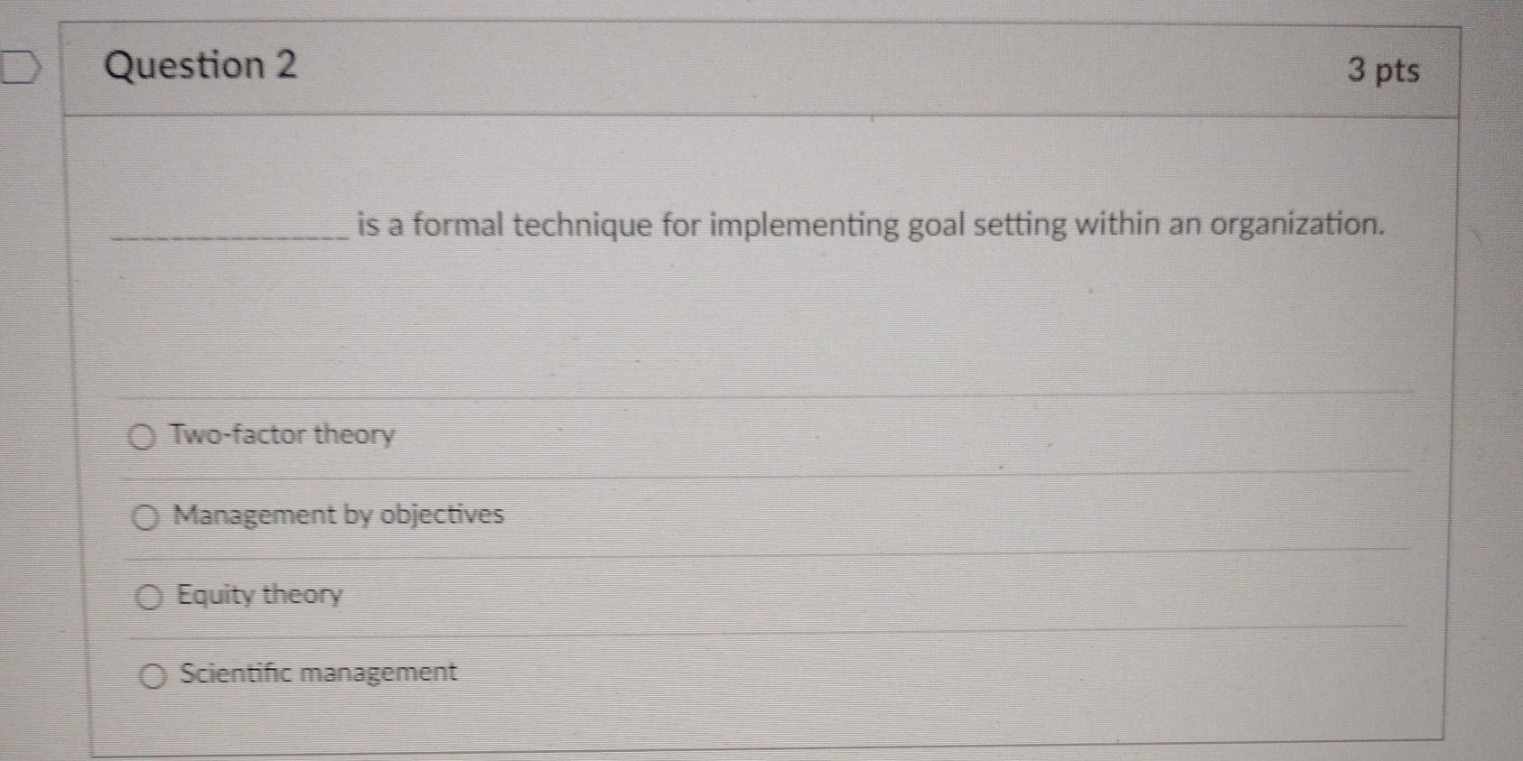  Question 2 3 pts is a formal technique for implementing goal