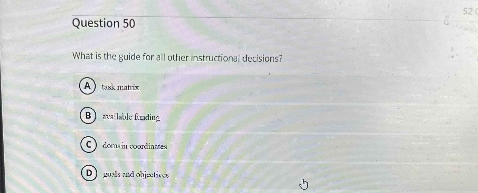  Question 50 What is the guide for all other instructional decisions?