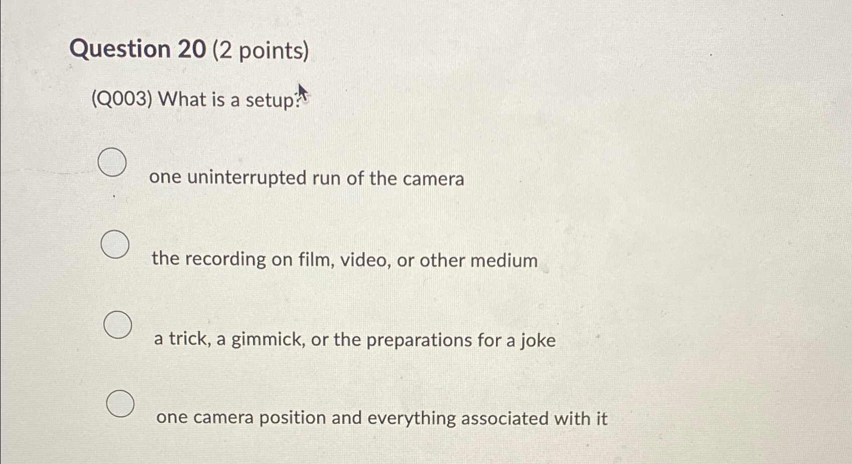  Question 20(2 points) (Q003) What is a setup? one uninterrupted run