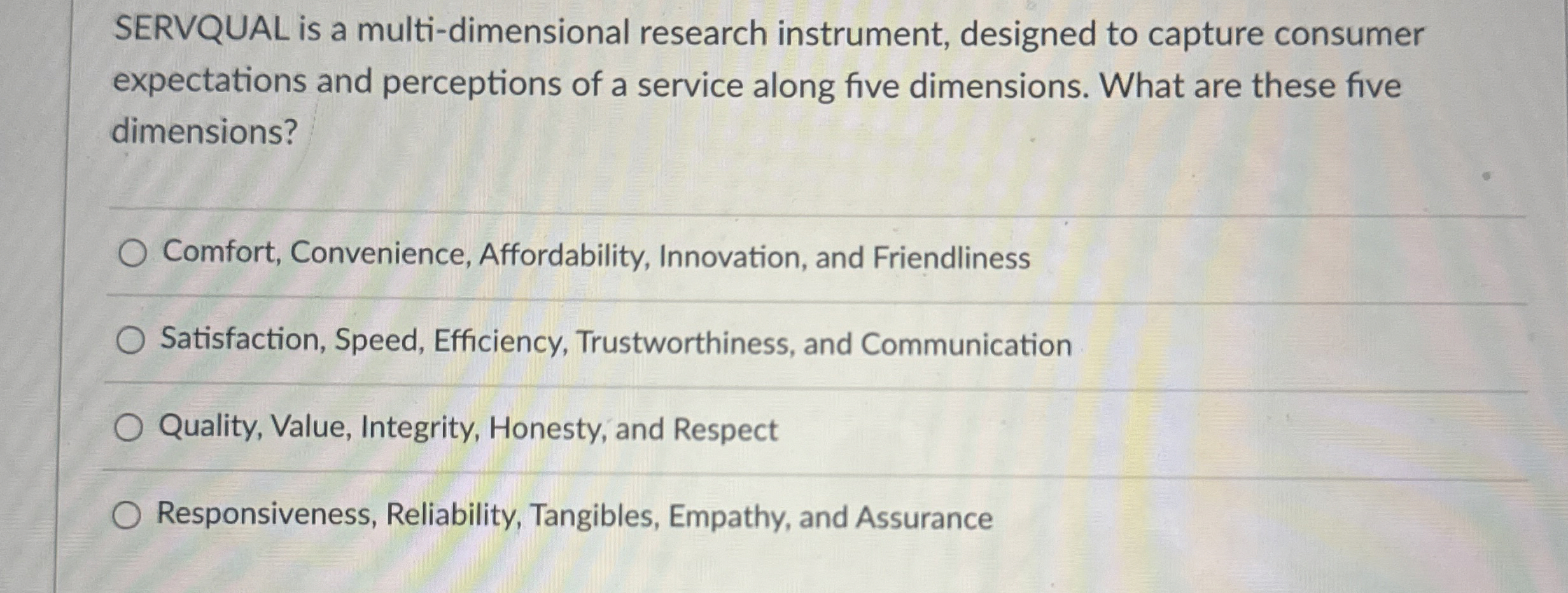  SERVQUAL is a multi-dimensional research instrument, designed to capture consumer expectations