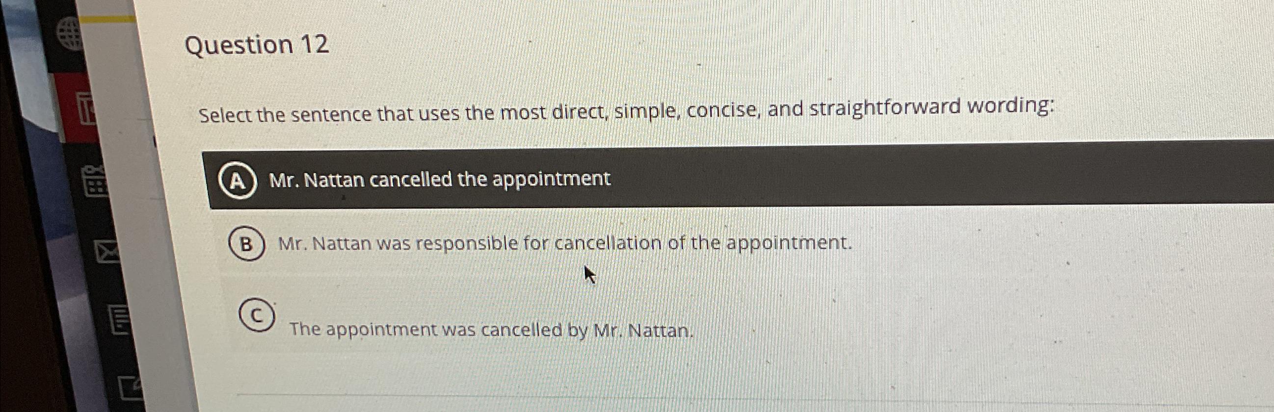  Question 12 Select the sentence that uses the most direct, simple,