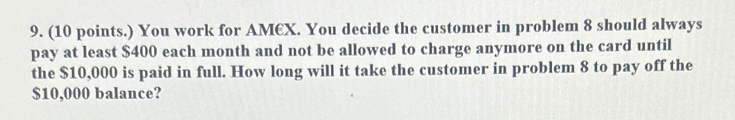  (10 points.) You work for AMEX. You decide the customer in